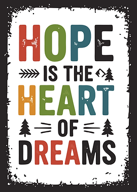 Hope is the Heart of Dreams