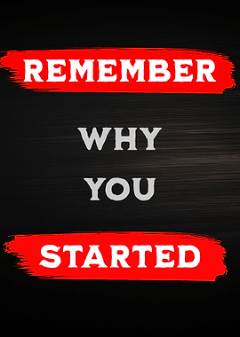 Remember Why You Started Poster