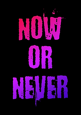 Now or Never Text Art