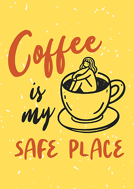 Coffee is my safe place