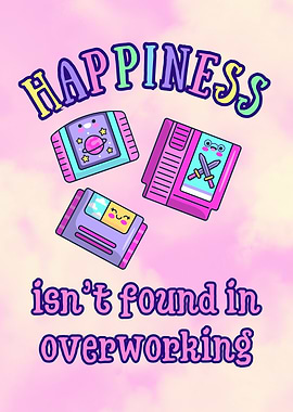 🌈 Happiness isn’t found in overworking. 🕰️🚫 - Retro Gaming Cartridges