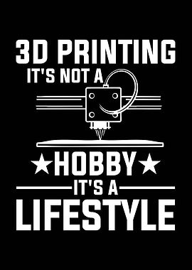 3D Printing It's a Lifestyle