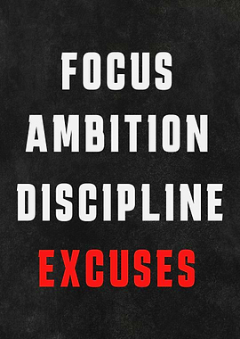 Focus, Ambition, Discipline, Excuses Text Art