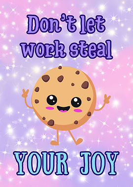 Don't let work steal your joy - Cute Cookie