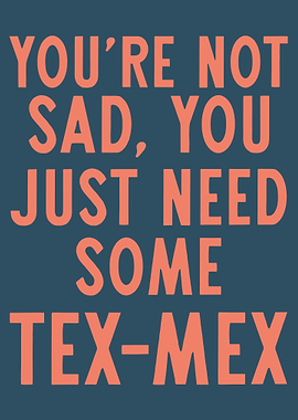 Tex-Mex Cure for Sadness