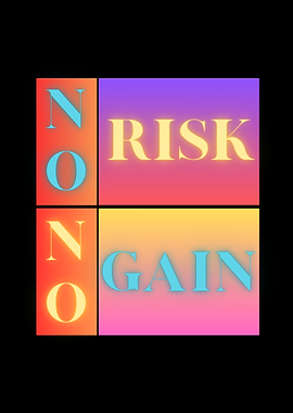 No Risk No Gain