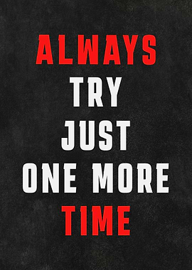 Always Try Just One More Time