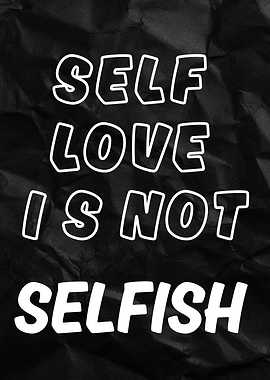Self Love Is Not Selfish – Bold Black & White Motivational Wall Art Print