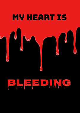 My Heart Is Bleeding