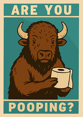 Are You Pooping? Bison Poster