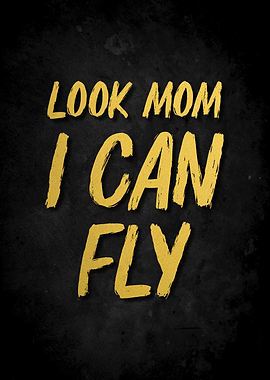 Look Mom I Can Fly Text Art