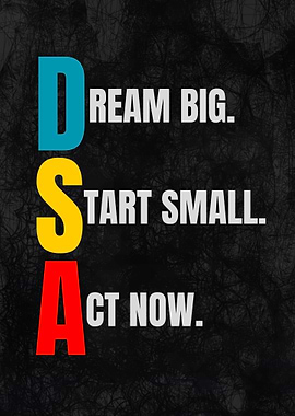 Dream Big, Start Small, Act Now