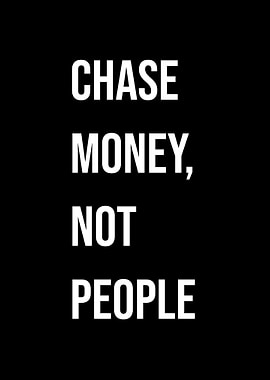 'Chase Money, Not People' Quote Black Style