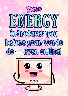 Your Energy Introduces You