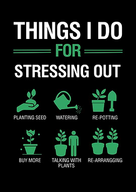 Things I Do For Stressing Out - Gardening Love