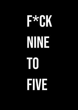 'F*ck Nine to Five' Quote Black Style