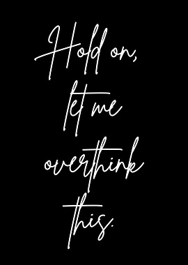 Hold on, let me overthink this