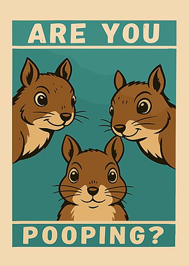 Are You Pooping? Squirrel Poster