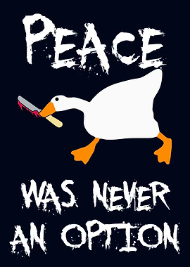 Peace Was Never An Option Goose