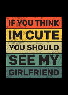 If You Think I'm Cute Retro Girlfriend