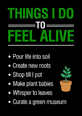 Things I Do To Feel Alive- Gardening Love