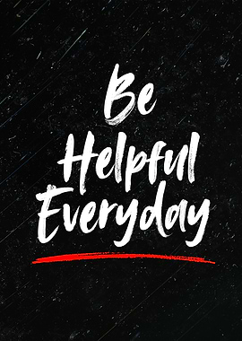 Be Helpful Everyday Inspirational Poster
