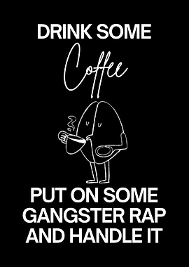 Coffee and Gangster Rap Motivation
