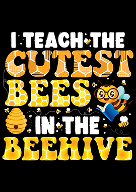I Teach The Cutest Bees In The Beehive Back To School Teacher