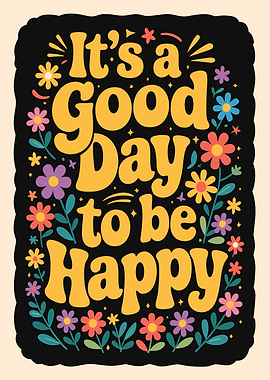It's a Good Day to be Happy
