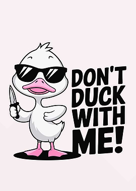 Don't Duck With Me!