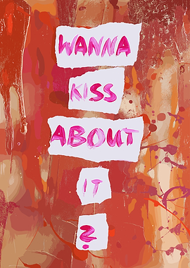 Wanna Kiss About It? Abstract Art