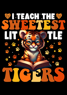 I Teach The Sweetest Little Tigers Back To School Teacher