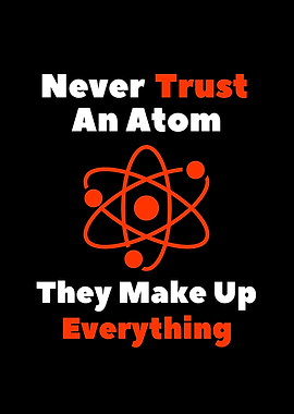 Never Trust An Atom Funny Science