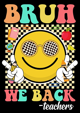 Bruh We Back Teachers Back To School