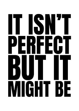 It Isn't Perfect Text Art