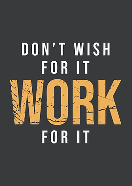 Don't Wish For It, Work