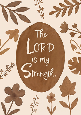The Lord is my Strength Christian Floral