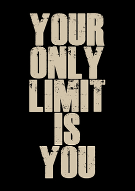 Your Only Limit Is You Limitless Motivational Empowerment Poster