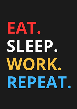 Eat Sleep Work Repeat Typography