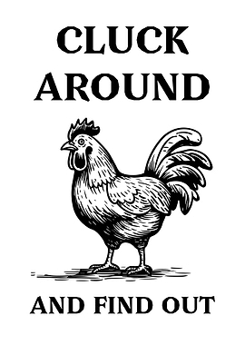 Cluck Around and Find Out Rooster