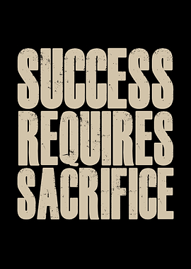Success Requires Sacrifice Poster Motivational Wall Art for Discipline & Ambition