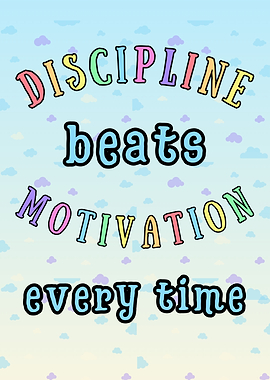 Discipline Beats Motivation Every Time