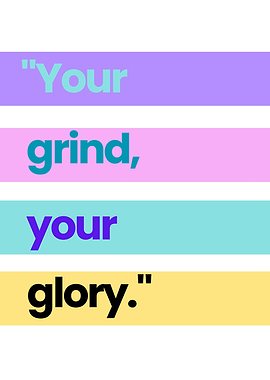 Your Grind, Your Glory
