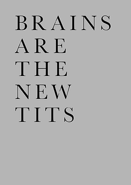 Brains are the new tits