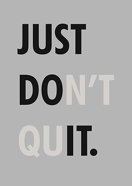 Just Don't Quit Motivational Text