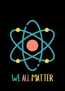 We All Matter Atom Illustration