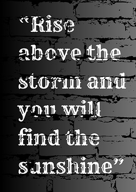 Rise Above the Storm Quote