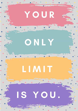Your Only Limit Is You