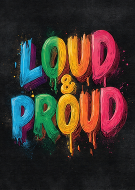 Loud & Proud