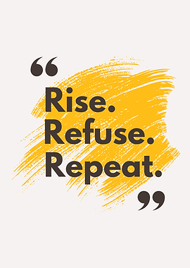 Rise. Refuse. Repeat. Motivational Quote